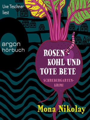 cover image of Rosenkohl und tote Bete--Schrebergartenkrimi--Manne Nowak ermittelt, Band 1 (Ungekürzte Lesung)